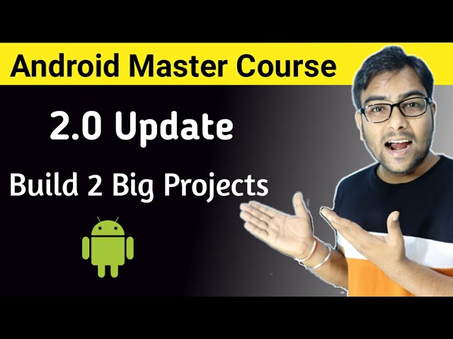Android Master Course 2.0 Updates | Android Development Couse in Hindi