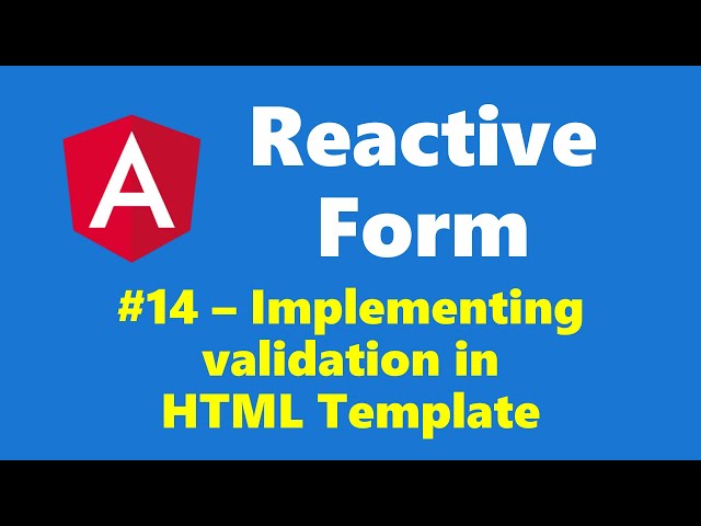 #13.14 - Implement validation in HTML Template - Reactive Form - Angular Series