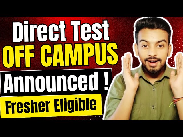 Direct Test Hiring | Biggest OFF Campus Drive For 2025, 2024, 2023 Batch | Fresher Jobs