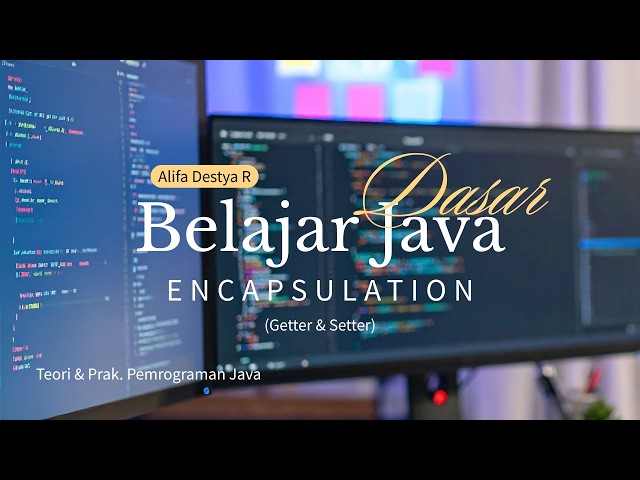 BELAJAR JAVA DASAR | ENKAPSULASI (getter & setter)