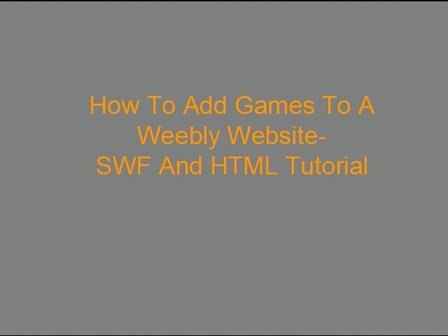 How To Add Games To A Weebly Website- SWF And HTML Tutorial