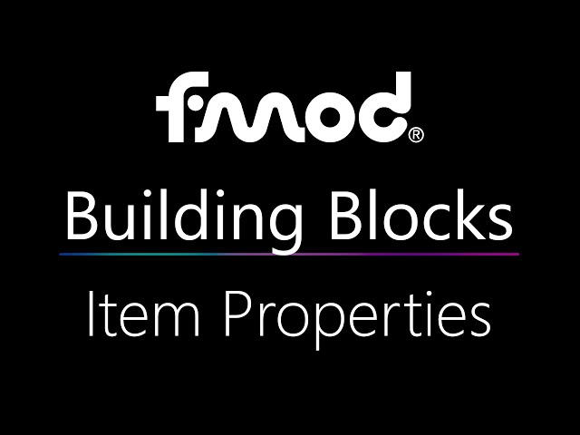 FMOD Building Blocks: Item Properties