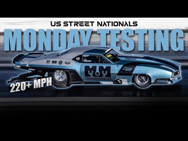 US Street Nationals - Monday Testing!
