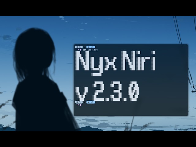 NyxNiri v2.3.0 — The Ultimate Niri Wayland Setup (One-Click Install)