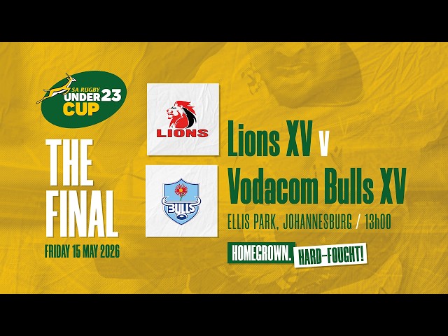SA RUGBY UNDER-23 CUP FINAL - Lions XV vs Vodacom Bulls XV