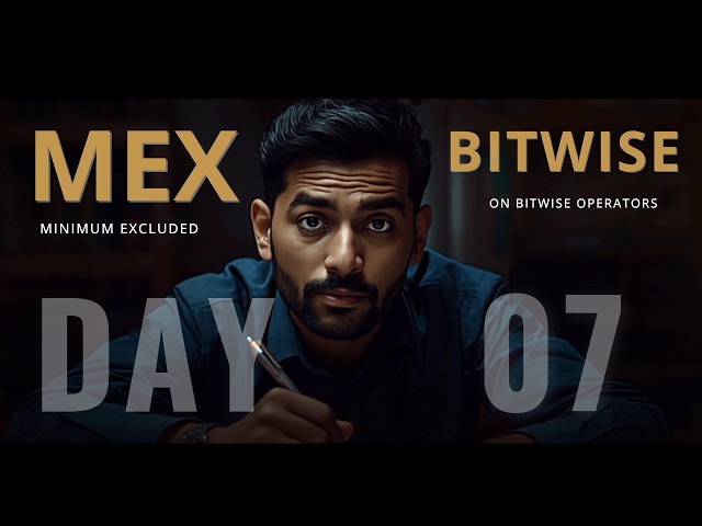 Bitwise Operation | Minimum Excluded Variable | Day 07 | C++ | Java | DSA | Placements