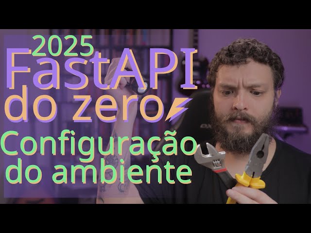 Curso de FastAPI 2025 - Configuração do ambiente e hello world com testes | Aula 01