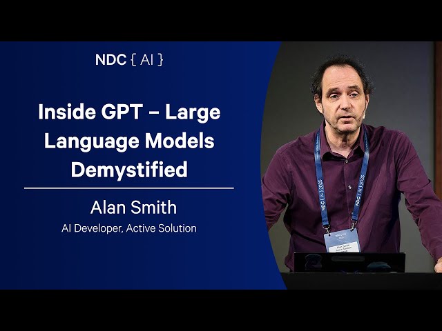 Inside GPT – Large Language Models Demystified - Alan Smith - NDC AI 2025