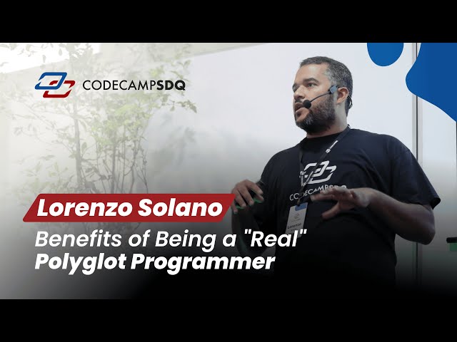 Lorenzo Solano - Benefits of Being a “Real” Polyglot Programmer - CodeCampSDQ 2022