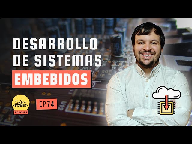 Desarrollo de Sistemas Embebidos (Firmware o FPGA) [Explicado] (feat. Ander Galisteo) | Episodio #74