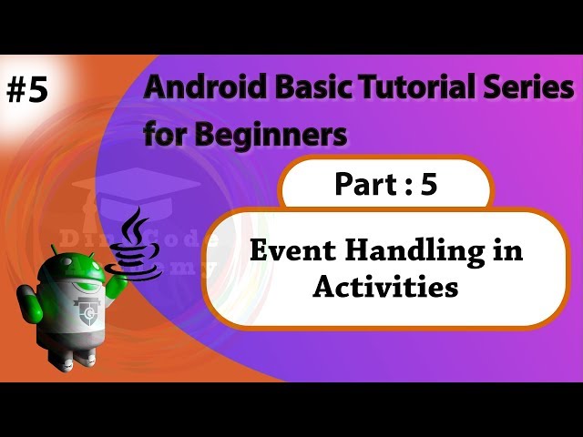 5. What is Event Handling in Android | OnClick method in Android | Part: 5