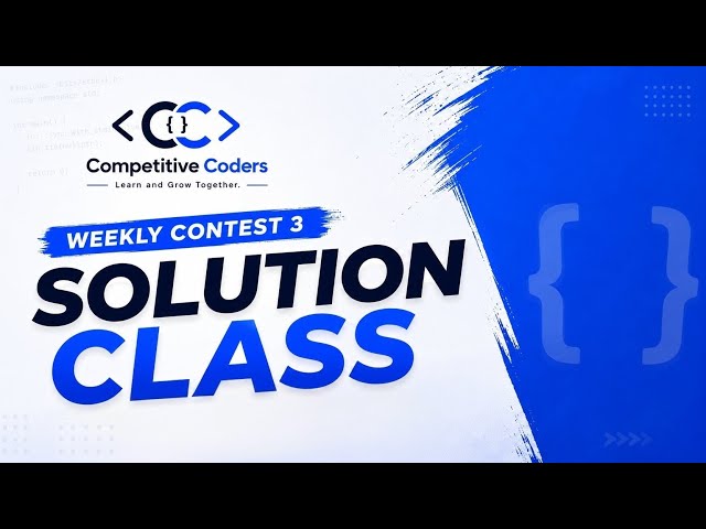 Weekly Contest 3 Solution Class 🔥 | Let's Solve It Together! | Competitive Coders |