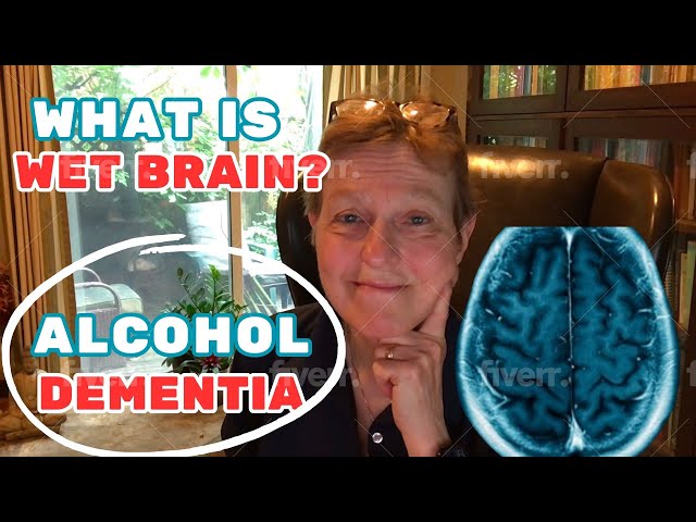 What is Wet Brain? Alcohol Dementia