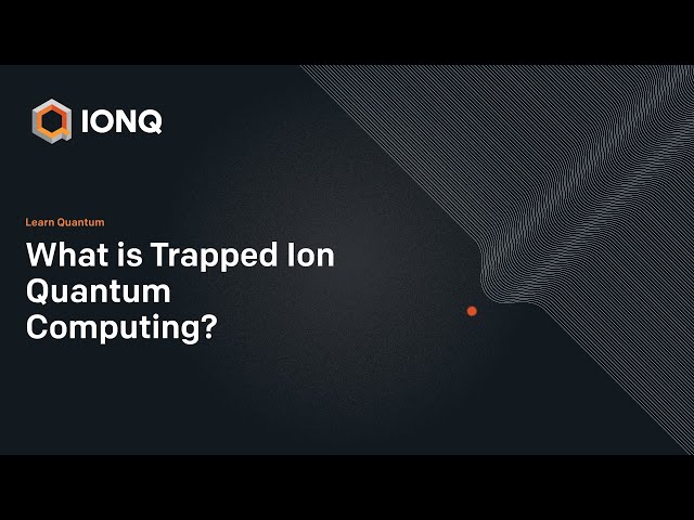 Learn Quantum: What is Trapped Ion Quantum Computing?