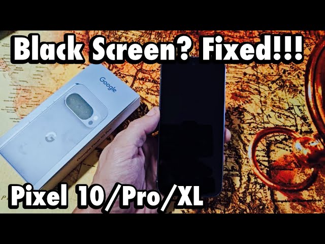 Google Pixel 10/Pro/XL: Black Screen? Won't Turn On? FIXED!