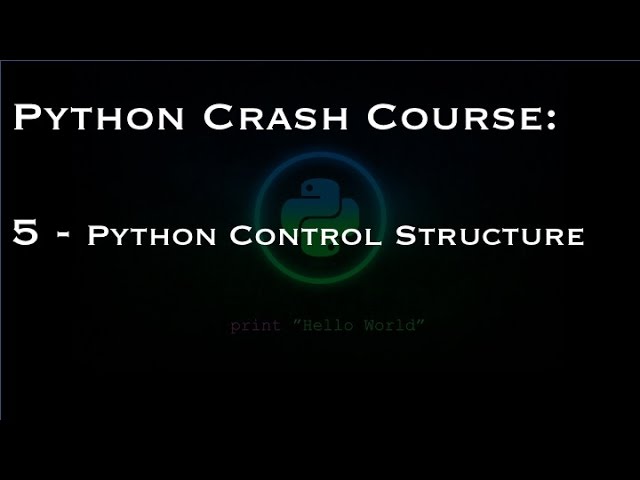 Python Crash Course: 5 - Python Control Structure