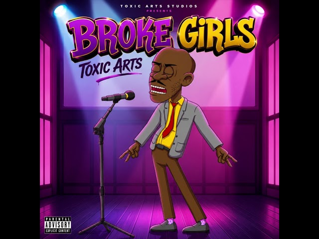Toxic Arts - BROKE GIRLS (Official Audio) ft Choir Master