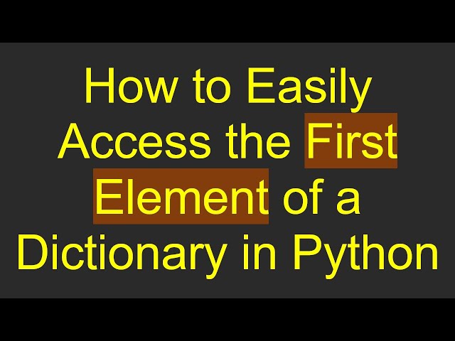 How to Easily Access the First Element of a Dictionary in Python