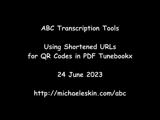 ABC Transcription Tools - Using Shortened URLs for QR Codes in PDF Tunebooks