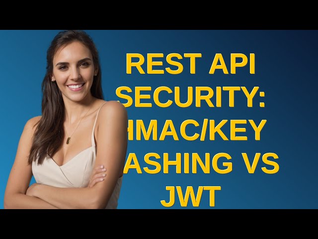 Softwareengineering: REST API security: HMAC/key hashing vs JWT