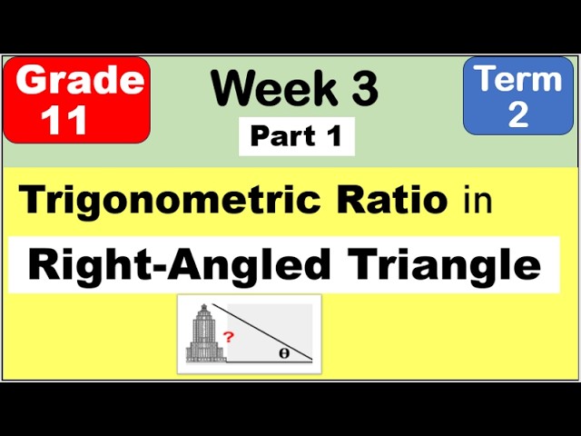 Grade 11 Gen Math | Trigonometric Ratio in Right Angled Triangle Second Term (Term 2) Week 3 Part 1