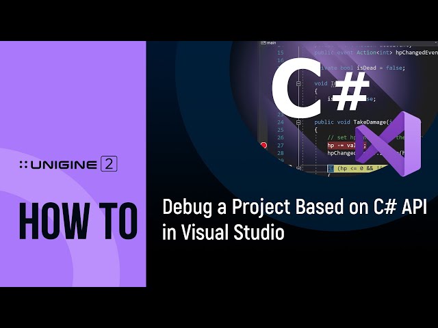 How To Debug C# Project in Visual Studio - UNIGINE 2 Quick Tips