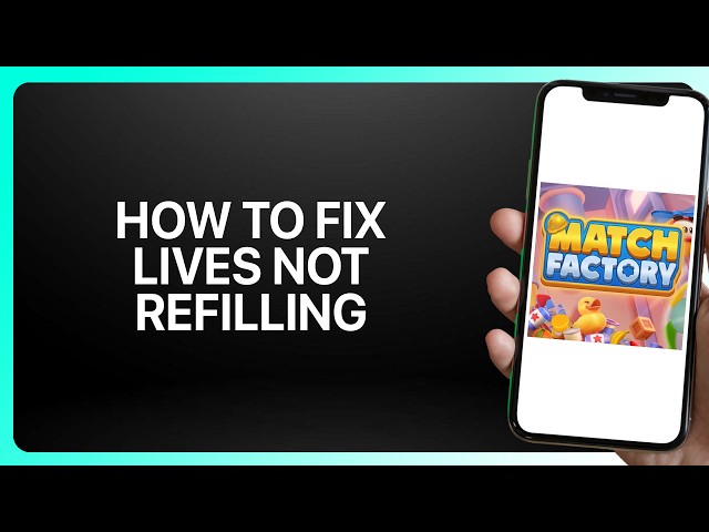 How To Fix Lives Not Refilling In Match Factory! Tutorial