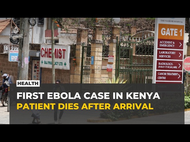 Kenya reports first Ebola case imported from DRC after patient dies in Nairobi