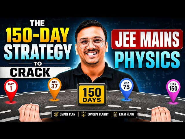 JEE Mains Physics: 150-Day Strategy to Crack JEE Mains | JEE 2027