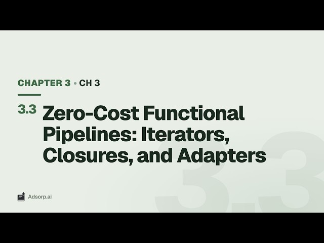 3.3 Zero-Cost Functional Pipelines: Iterators, Closures, and Adapters | Ch 3