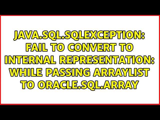 Fail to convert to internal representation: while passing ArrayList to Oracle.sql.ARRAY