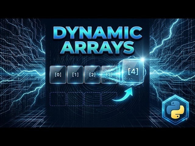 Data Structures Masterclass: Arrays & Dynamic Arrays (Python Code & Complexity Analysis)
