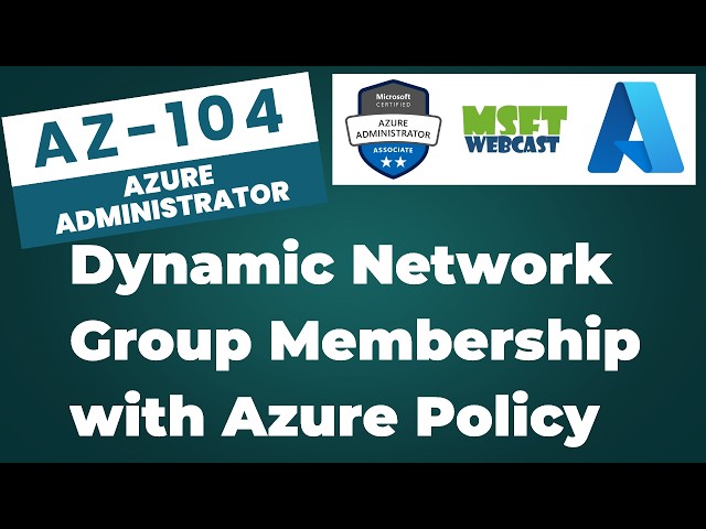 114. Dynamic Network Group Membership in Azure Virtual Network Manager with Azure Policy