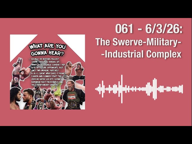 061 - The Swerve-Military-Industrial Complex | The C-Show Podcast #AEW #wrestling