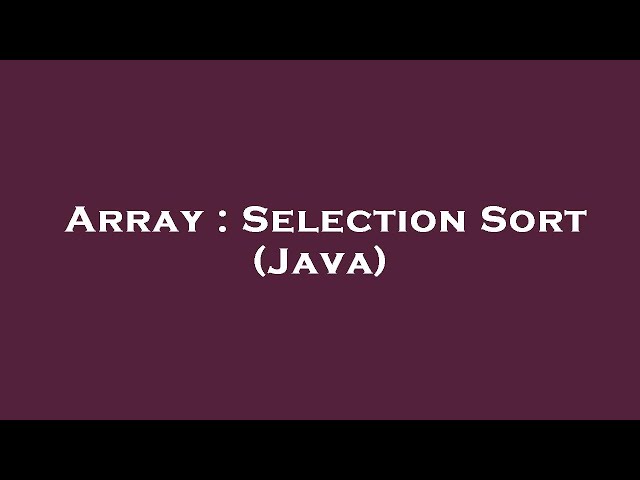 Array : Selection Sort (Java)