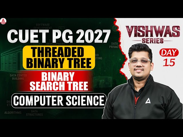 CUET PG MCA 2027 Computer Science | Threaded Binary Tree & Binary Search Tree | Adda247 CUET PG Prep