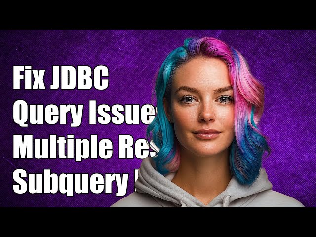 Fixing JDBC Issues: Query with Multiple-Result Subquery Not Working