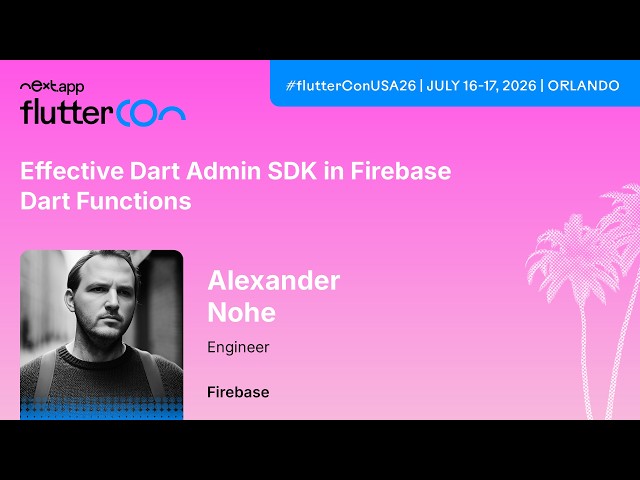 Effective Dart Admin SDK in Firebase Dart Functions - Alexander Nohe | Fluttercon USA 2026