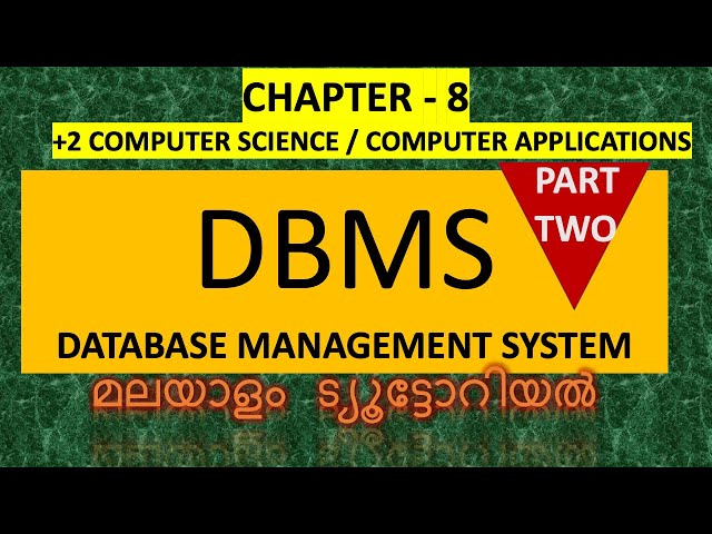 DBMS|PART-2|Chapter-8| Malayalam | Tutorial| Computer Science |Computer Applications|+2 |exam tips