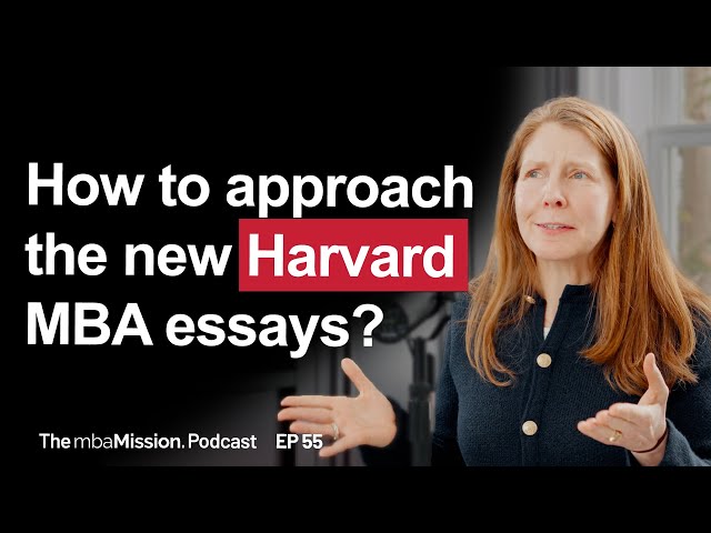 Strategies for Nailing the HBS Application Essays | Ep 55