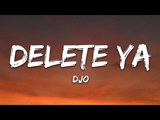 Djo - Delete Ya (Lyrics)