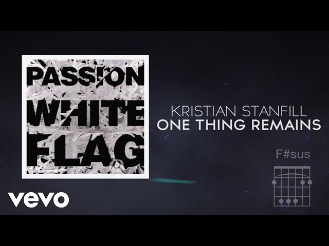 Passion, Kristian Stanfill - One Thing Remains (Lyrics And Chords/Live)