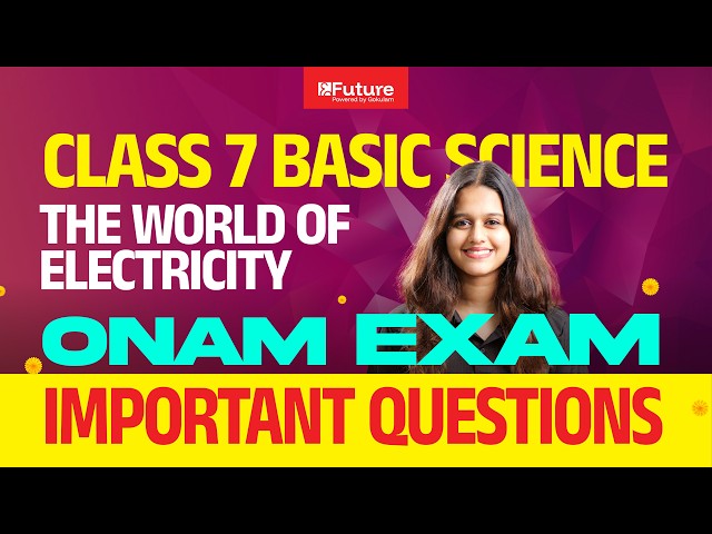 Class 7 Basic Science - The World of Electricity - Onam Exam- Important Questions | Future Class 7