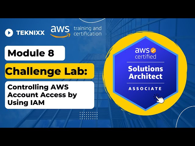 Module 8 Challenge Lab Controlling AWS Account Access by Using IAM