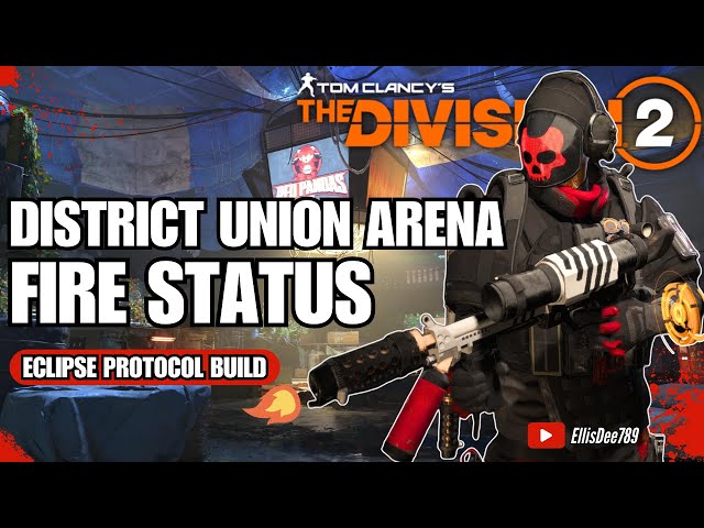 District Union Arena SOLO | FIRE STATUS Eclipse Protocol Build - The Division 2