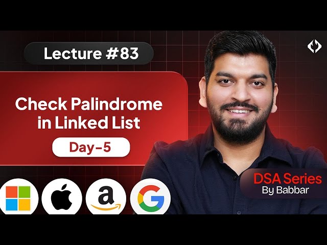 Lecture 83: Check Palindrome Linked List || Linked List Series Day-6