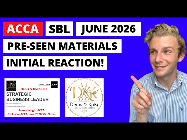 ACCA SBL June 2026 Pre-seen Materials (Denis & KoKo DKK) Initial Reaction! | How to pass ACCA SBL |