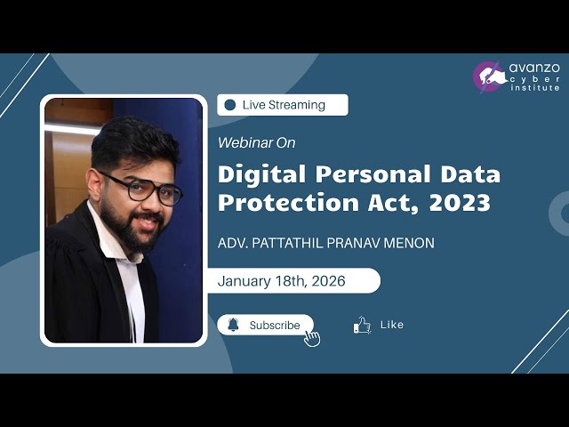 Webinar: Digital Personal Data Protection Act | Adv. Pattathil Pranav Menon | Avanzo Cyber Institute