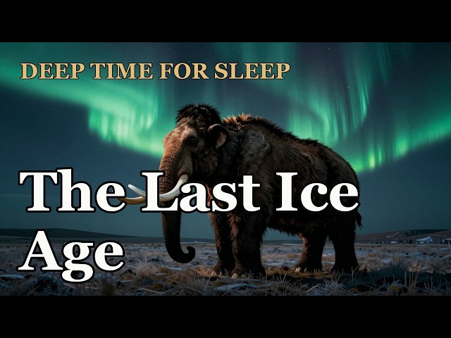 The Last Ice Age, Hour by Hour | Documentary for Sleep