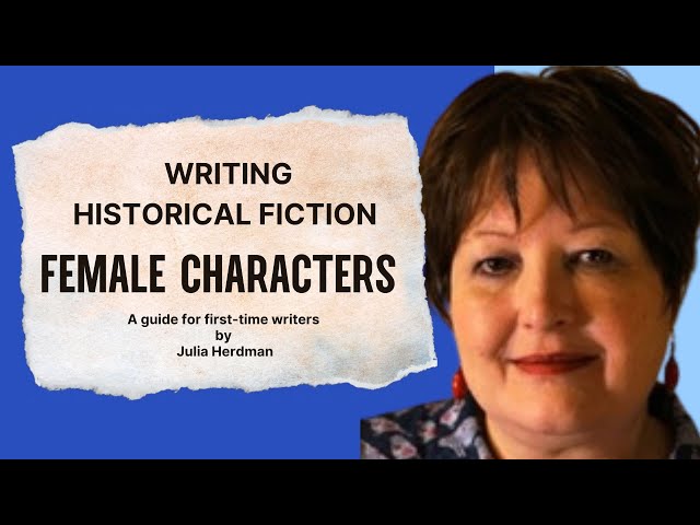 Mastering Historical Fiction - Top Tips for Writing Compelling Female Characters